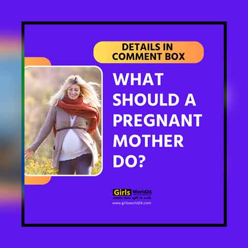 What should a pregnant mother do